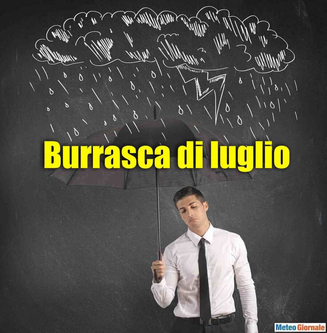 Meteo luglio: rischio BURRASCA, subito. E poi…