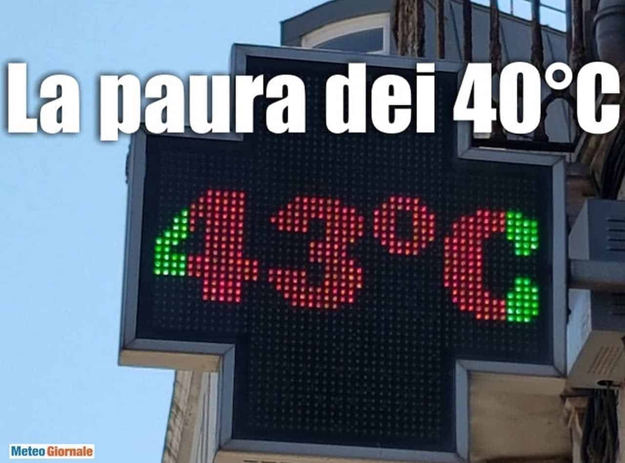 Ecco i 40 GRADI, il caldo estremo che terrorizza