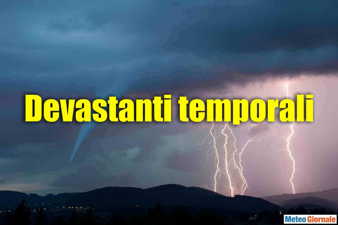 Meteo estremo, TEMPORALI sempre più devastanti