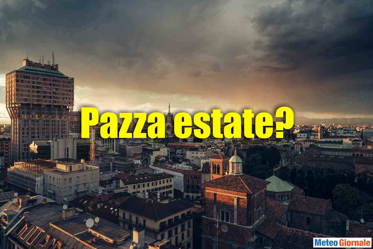 E SE L’ESTATE fosse quella di GIUGNO? FRESCA e INSTABILE?