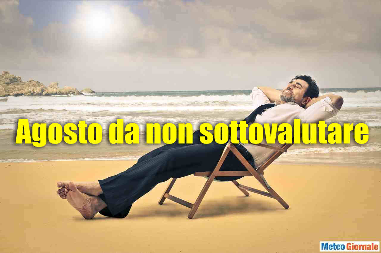 Mai sottovalutare Agosto, è PERICOLOSO. Italia nel mezzo