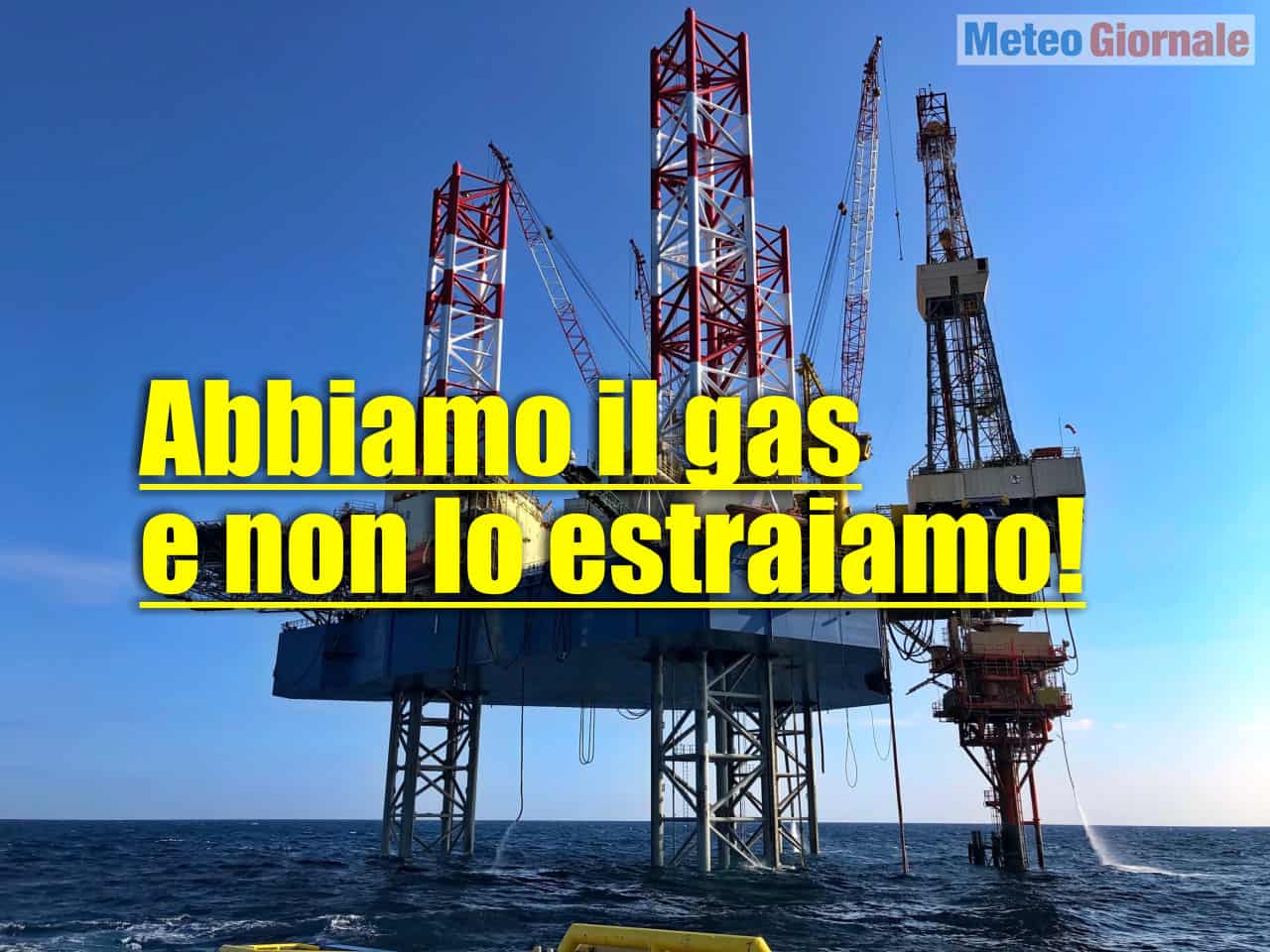 ITALIA 90 miliardi di gas naturale nel sottosuolo, ma dipendiamo dall’estero