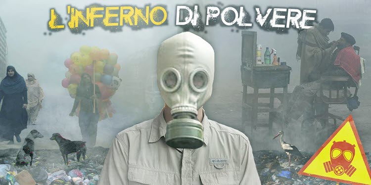 Vivere nella megalopoli più inquinata del Pianeta: “l’inferno di Polvere”. Video documentario