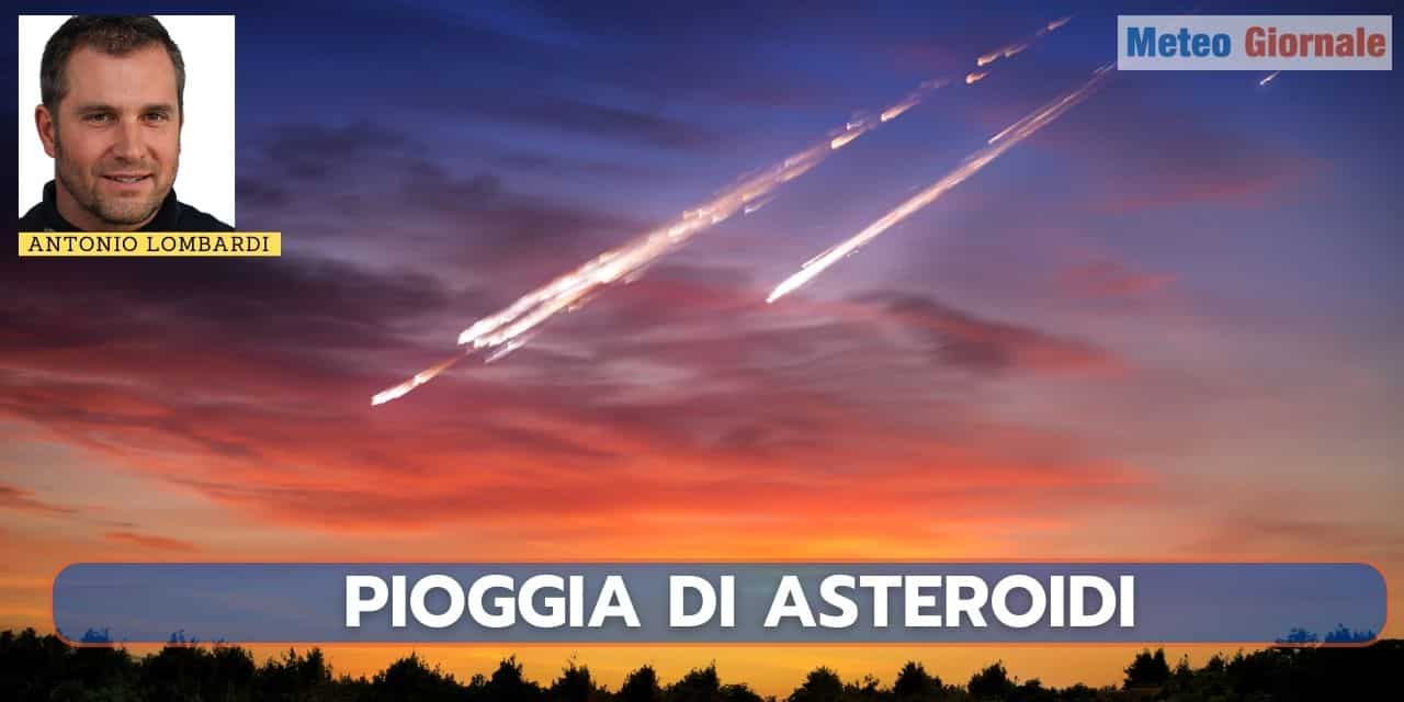 antonio lombardi meteogiornale pioggia asteroidi 45