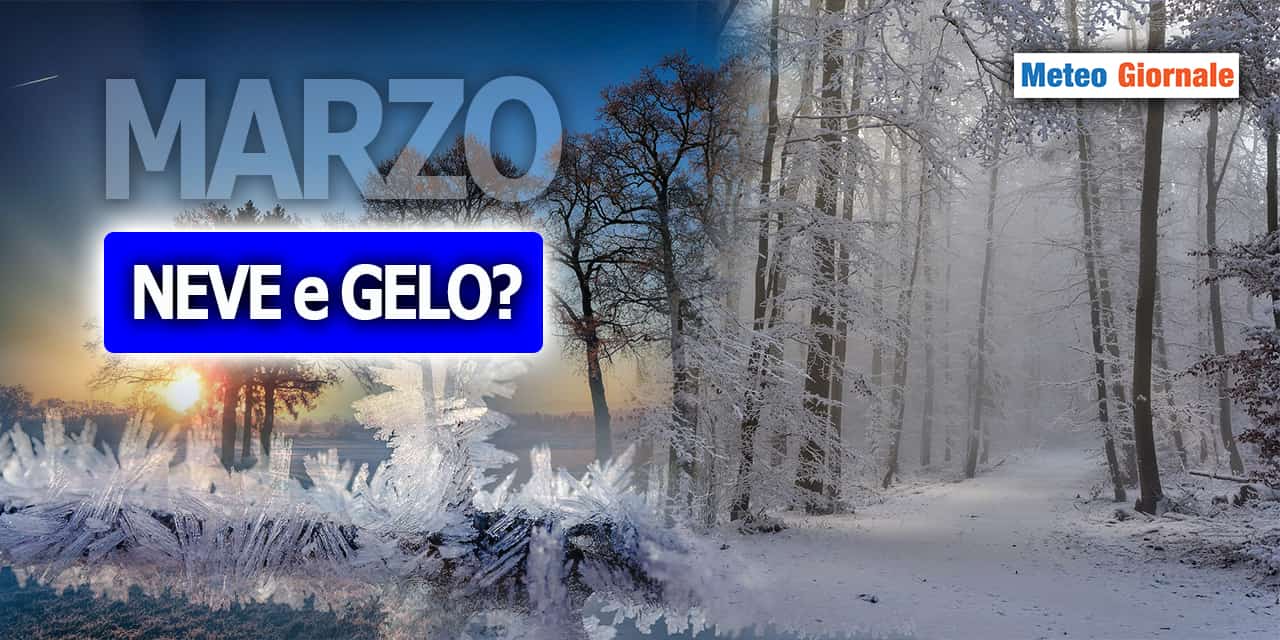 Marzo, caro marzo, porterai neve e gelo? Chissà…