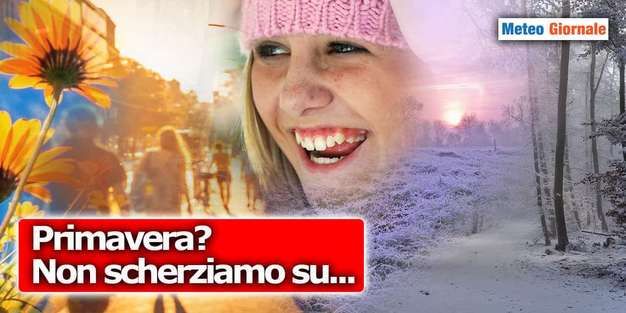 primavera non scherziamo meteogiornale 030223