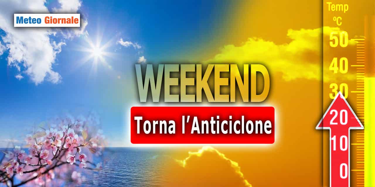 Meteo weekend: Guarda un po’ chi si rivede… L’anticiclone