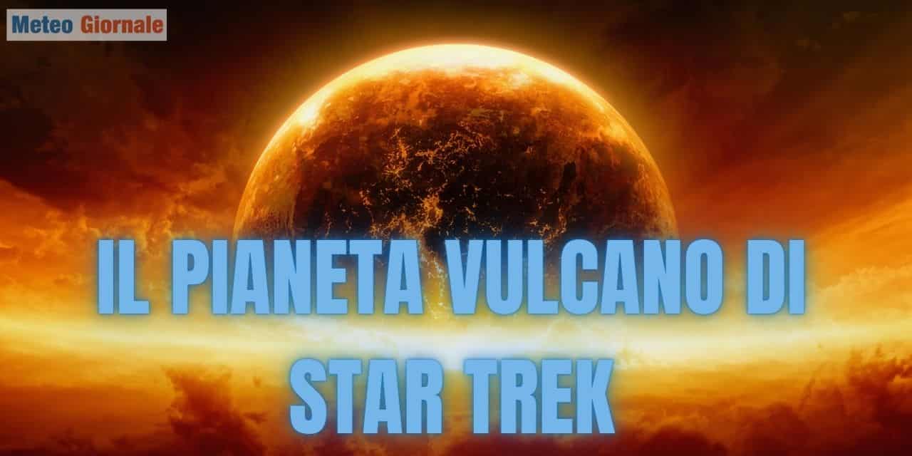 Il pianeta Vulcano di Star Trek 5463