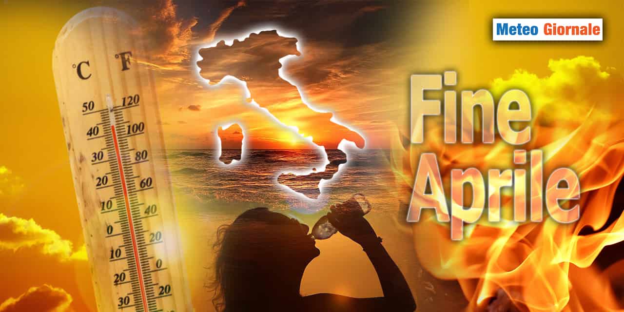 Meteo per fine Aprile rovente, anche oltre i 30 gradi. Ormai ci siamo