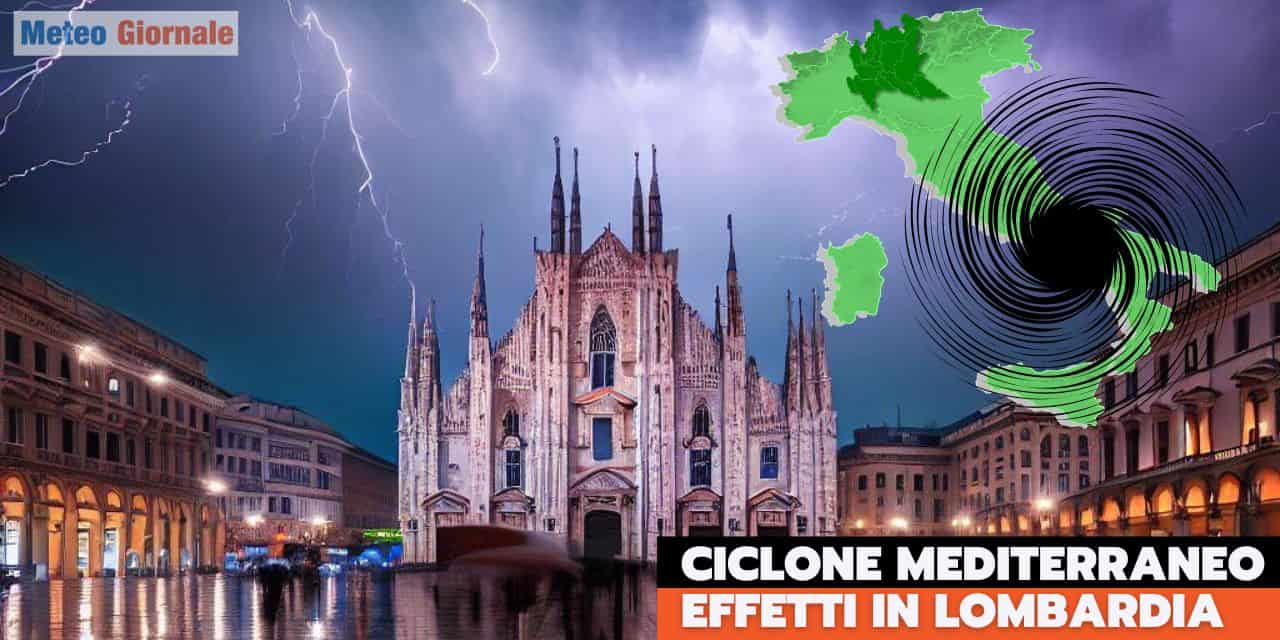 Ciclone Mediterraneo: riflessi sulla Lombardia e prospettive meteo
