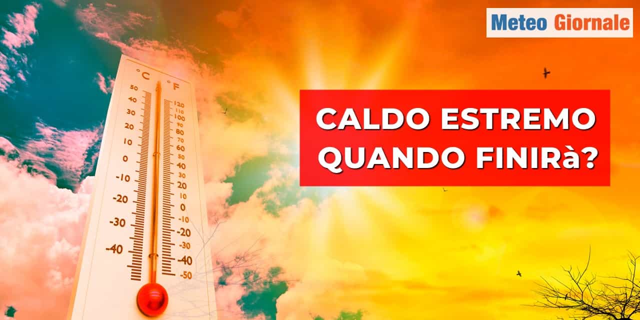 meteo caldo estremo quando finira