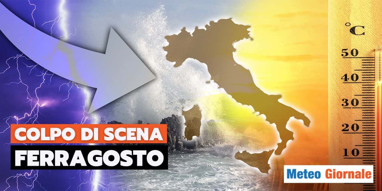 Meteo: il colpo di scena di Ferragosto che tutti attendono