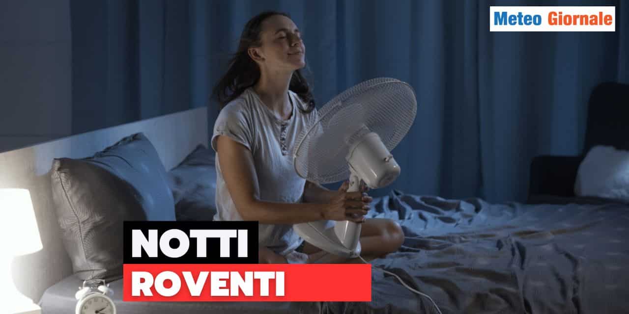 Meteo: in arrivo NOTTATE DIFFICILI per il “caldo estremo”