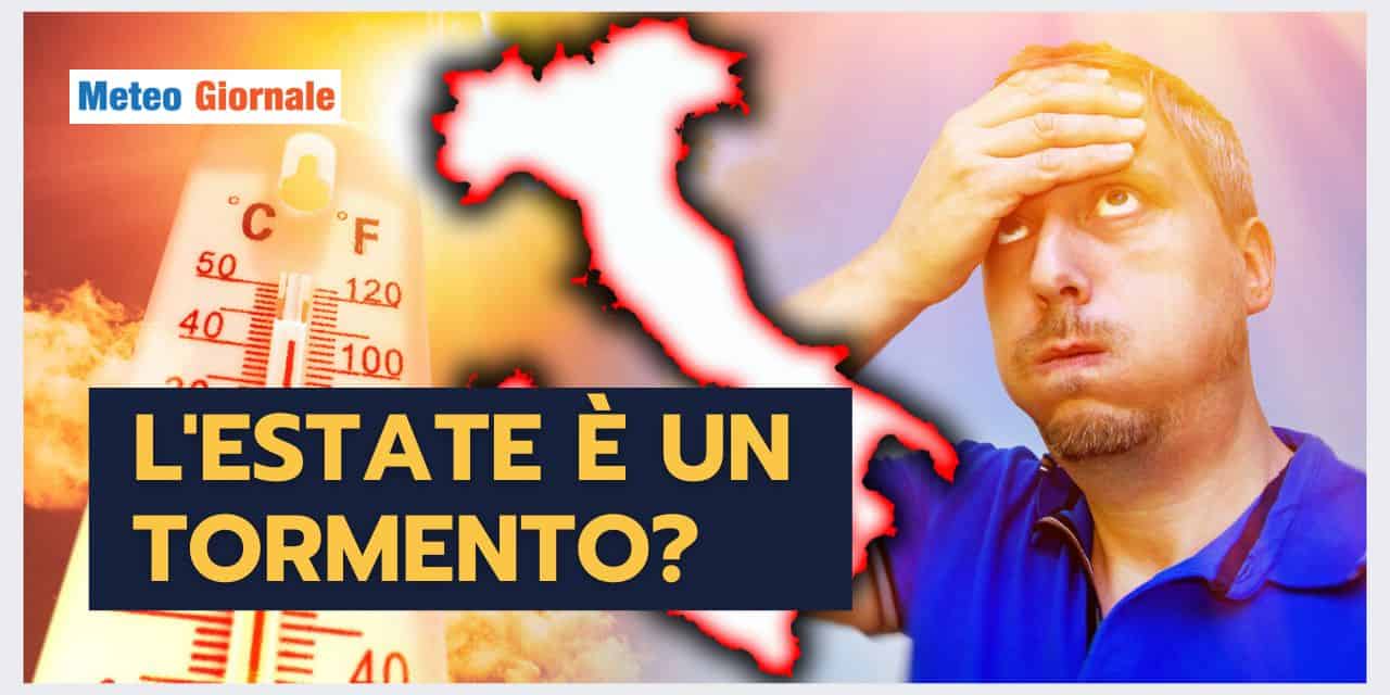 Meteo: l’Estate è diventata un TORMENTO?