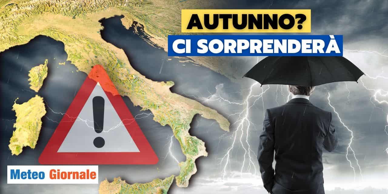 Il meteo d’Autunno a sorpresa dopo un’Estate che non vuole finire