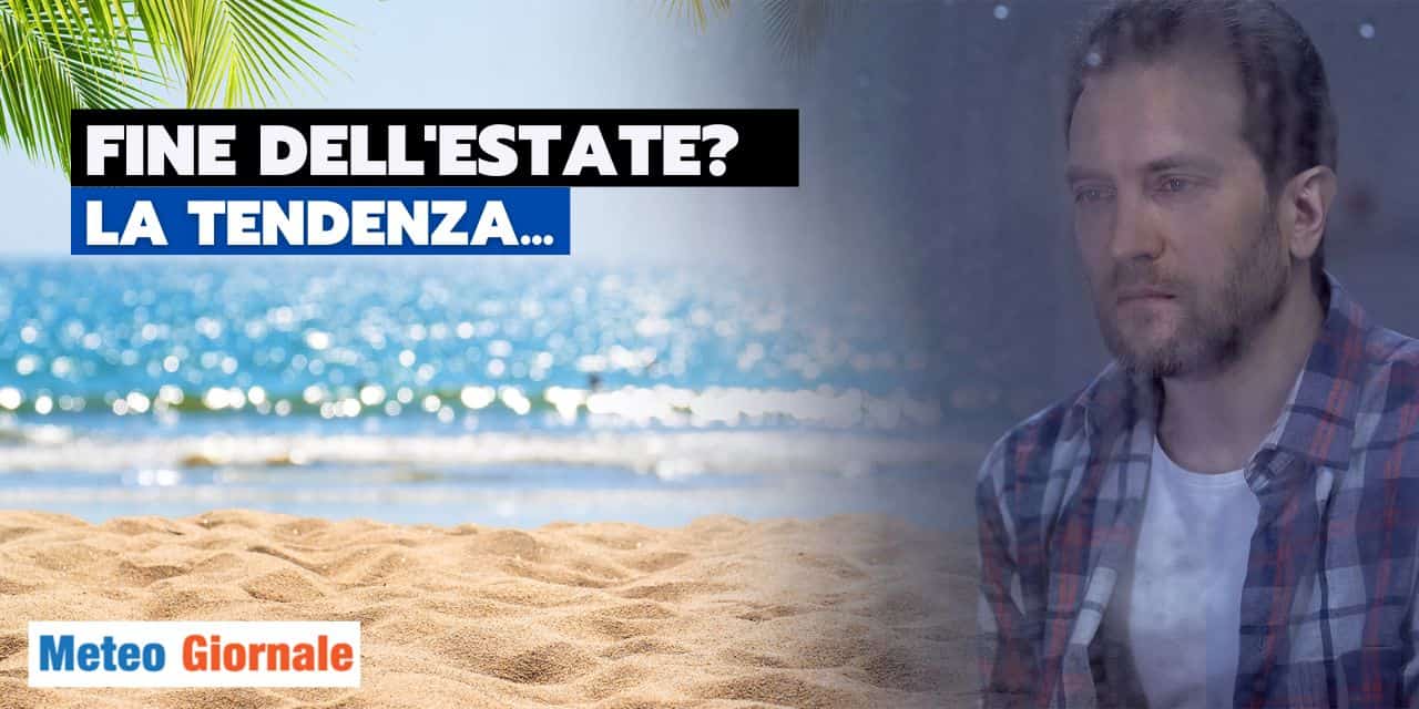Meteo di Agosto con forti dubbi: fine anticipata dell’Estate?