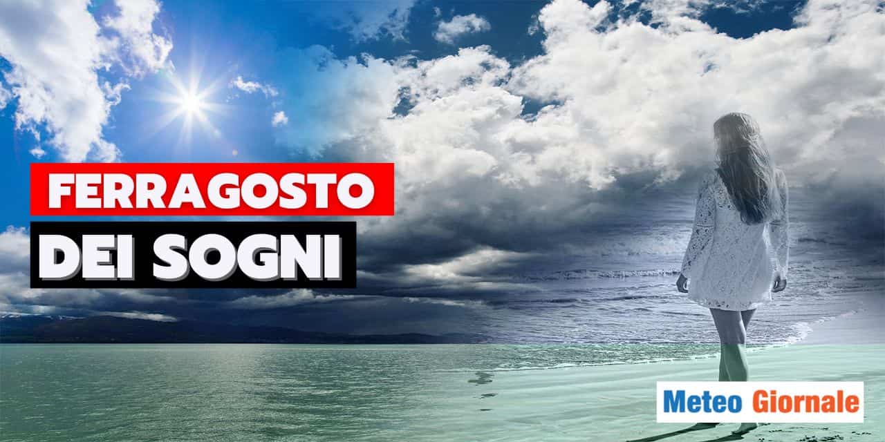 Meteo: Ferragosto da sogno per gli italiani? Che svolta!
