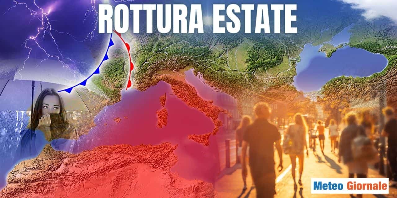 Meteo, ecco la vera “rottura dell’Estate”