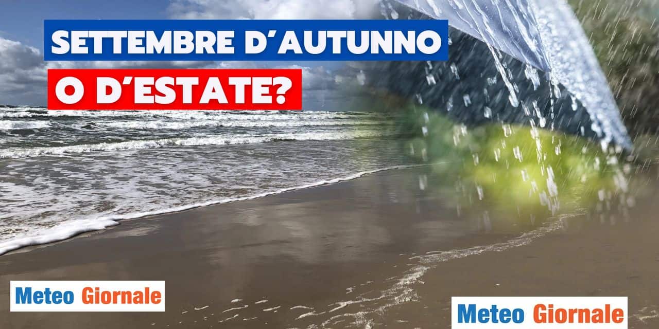 Meteo: Settembre d’Autunno o d’Estate?