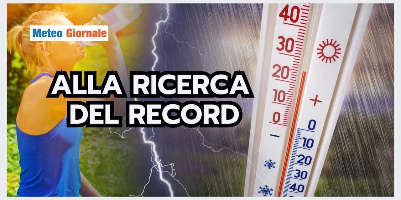 Meteo: ogni volta c’è un RECORD. Scienza o spettacolo?