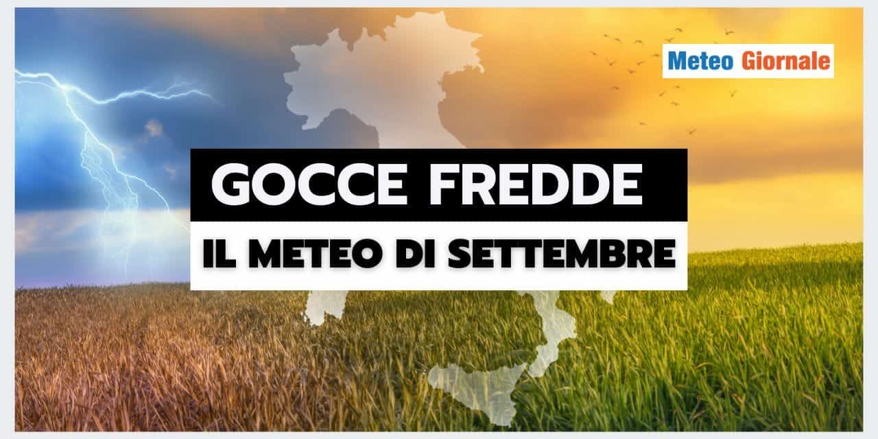 Meteo: Settembre e le sue insidie, le GOCCE FREDDE