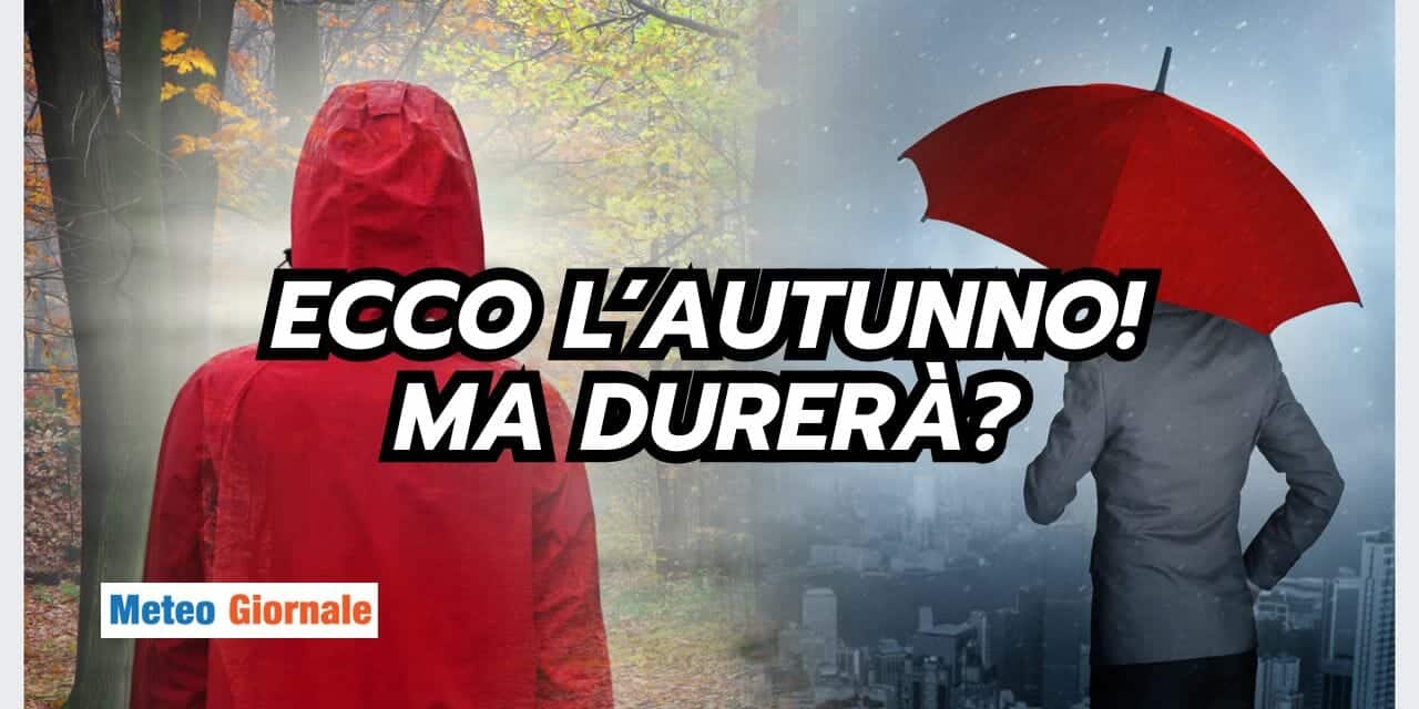 Meteo: Fase autunnale, ma durerà? La risposta non lascia spazio a dubbi