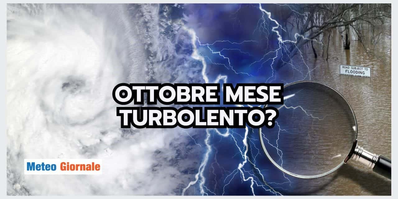 Meteo: i pericoli di Ottobre, che dobbiamo conoscere
