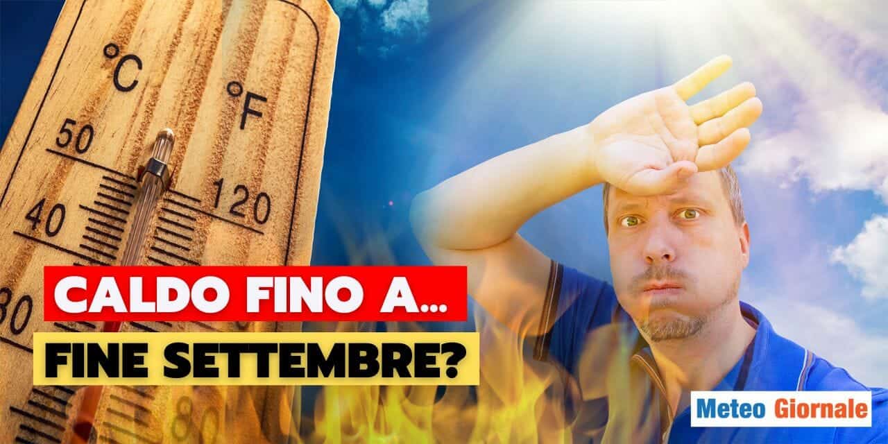 Meteo: colpo di scena, caldo eccezionale anche a fine settembre?