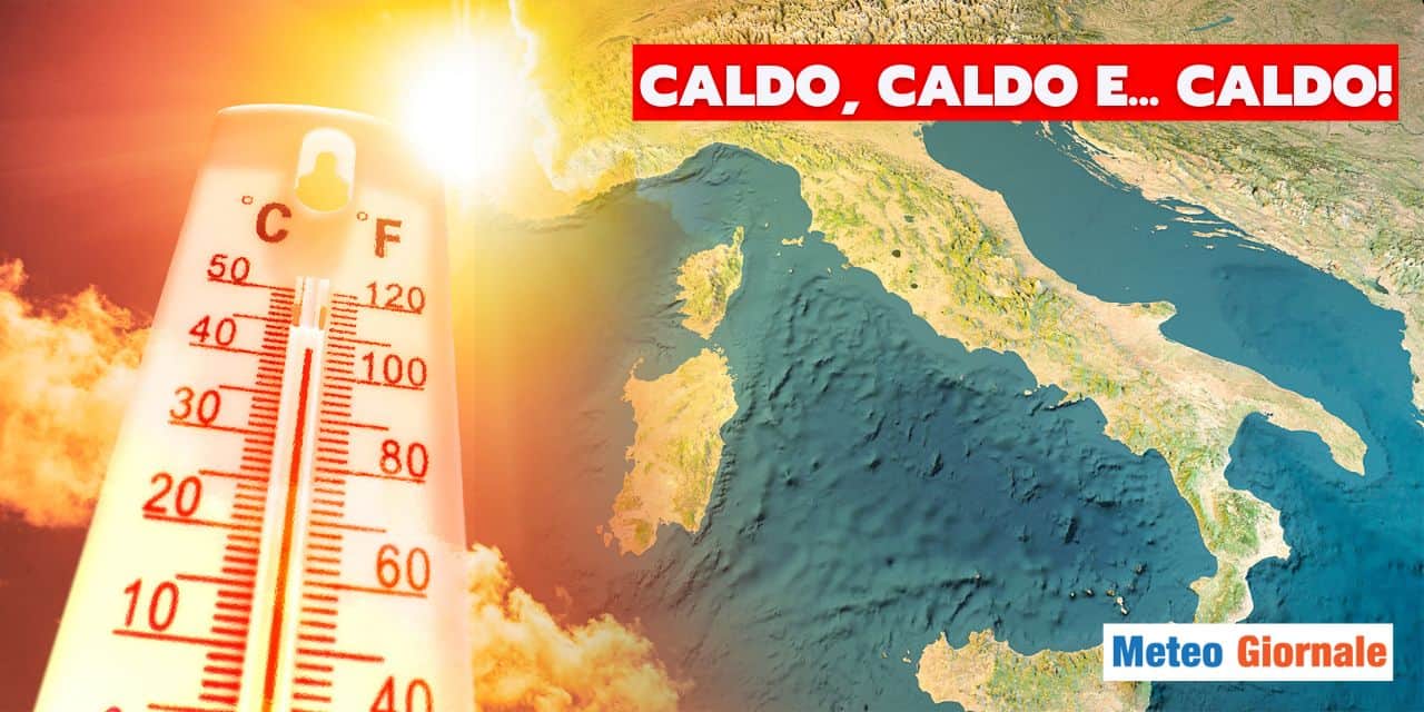 Meteo: il caldo non scherza, stravolgimento nei prossimi giorni