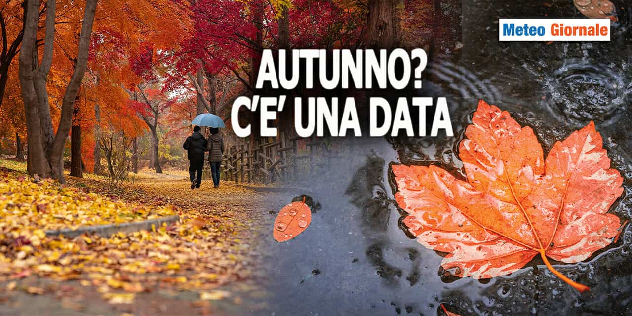 Meteo: vero Autunno, ora c’è una data di inizio