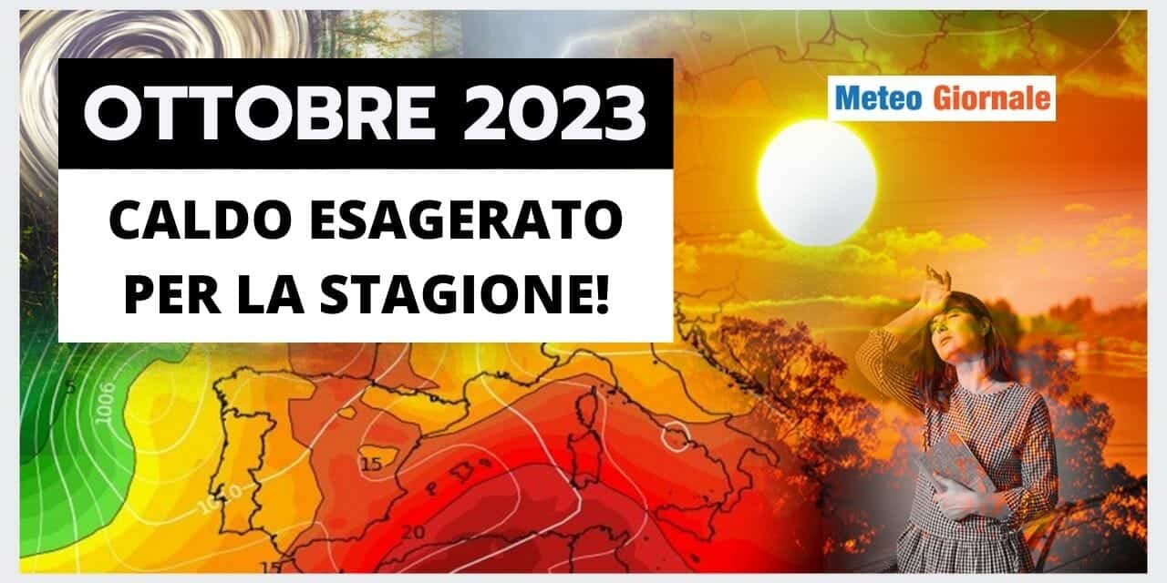 Meteo: CALDO ESTREMO per essere Ottobre, ma quale Autunno!