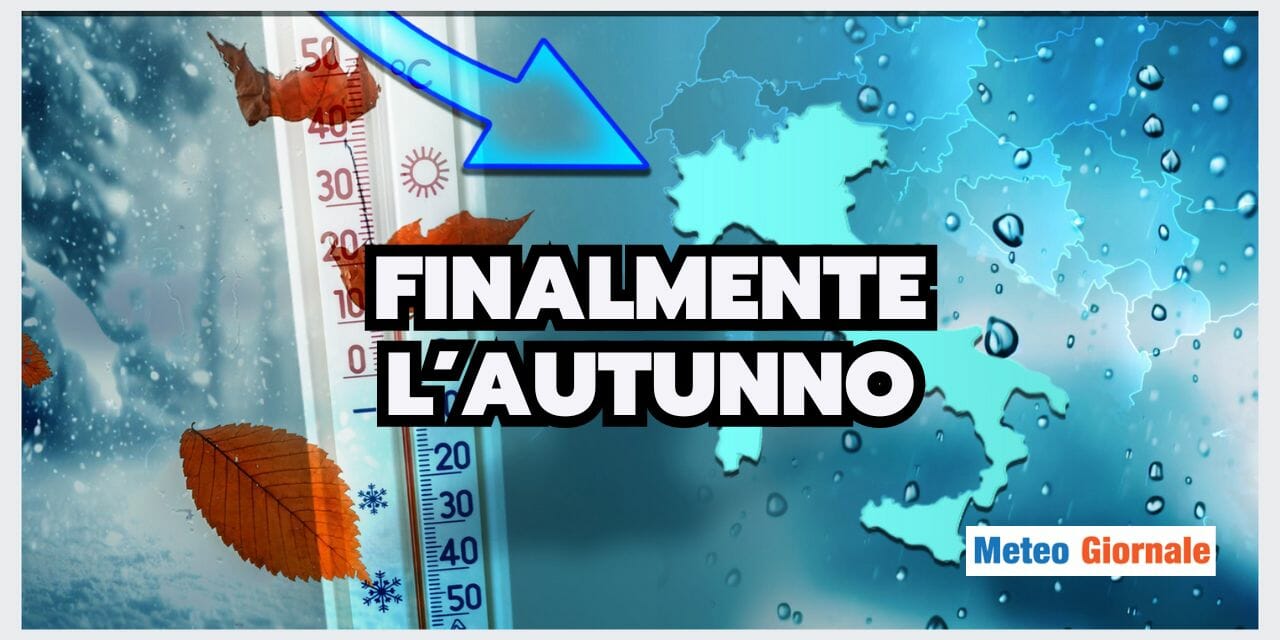 Meteo: finalmente CAMBIA TUTTO, ora si parlerà di AUTUNNO