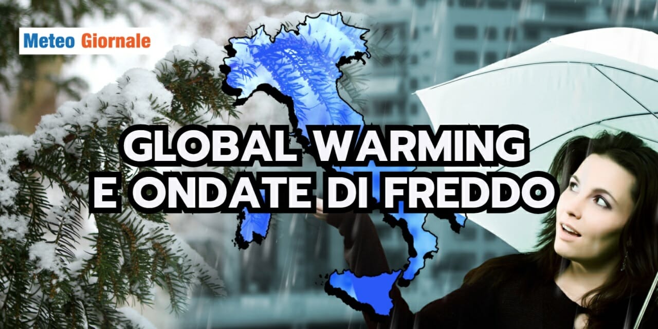 Meteo: cambiamenti climatici e ONDATE DI FREDDO. Una contraddizione o no?