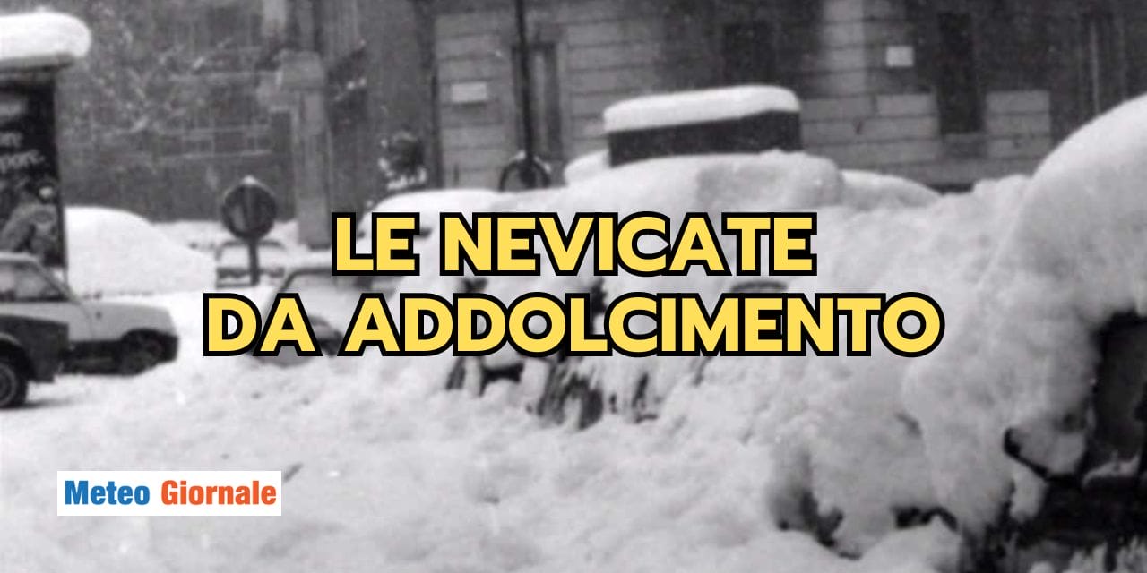 Le nevicate da ADDOLCIMENTO: un fenomeno meteo tipico