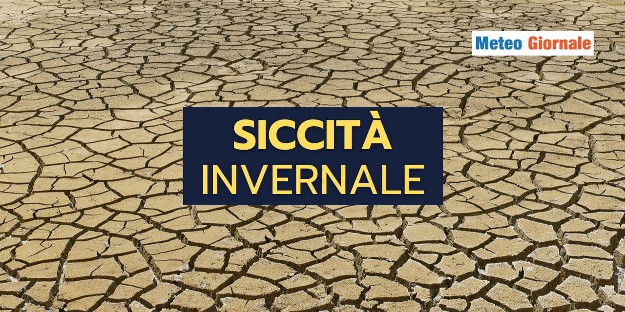 Siccità invernale: una situazione meteo RICORRENTE
