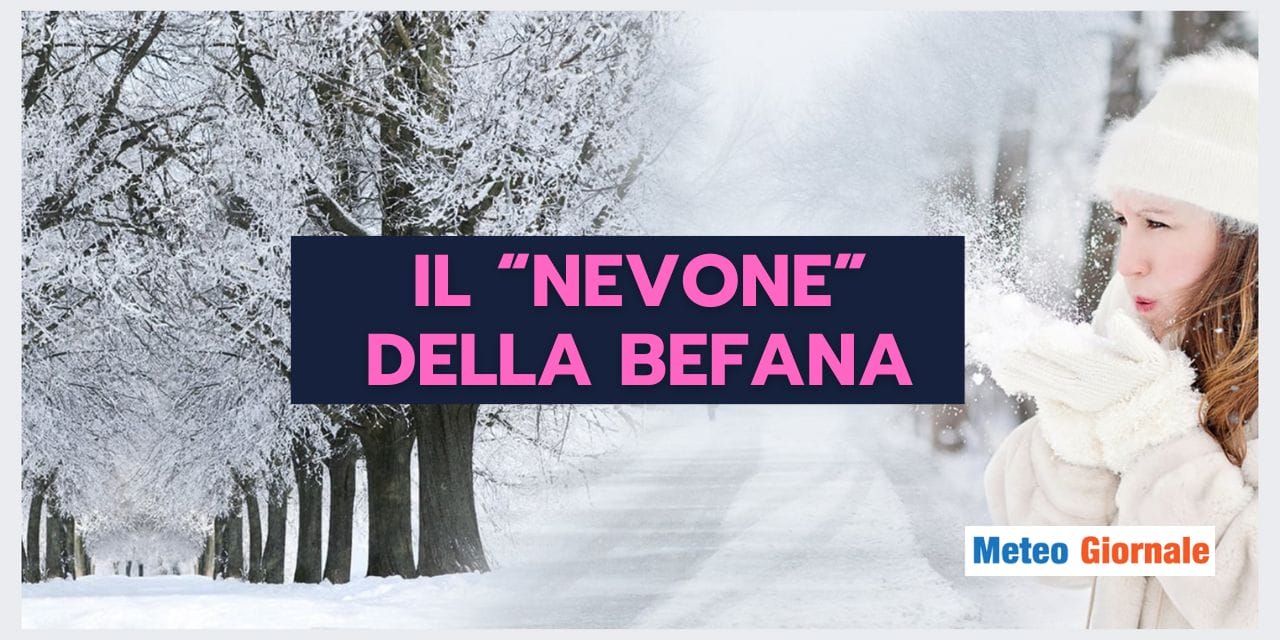 Meteo: Befana strapiena di NEVE