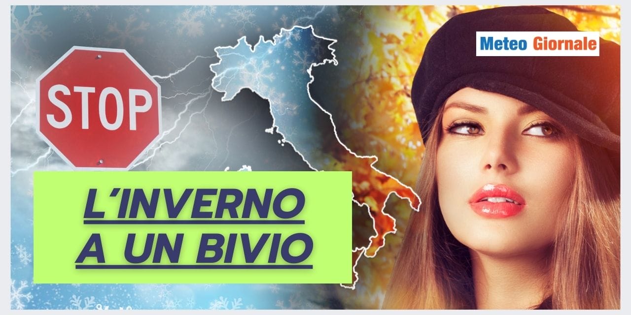 Meteo: l’Inverno a un BIVIO