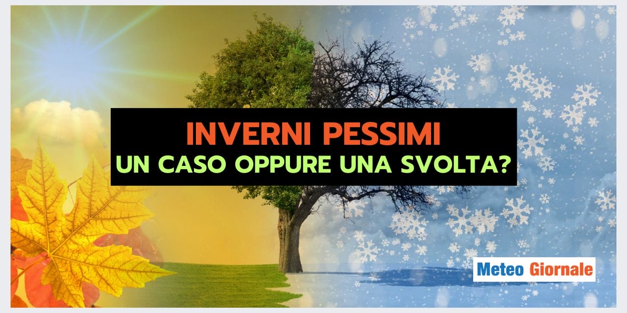INVERNI SEMPRE PEGGIORI: un’analisi meteo