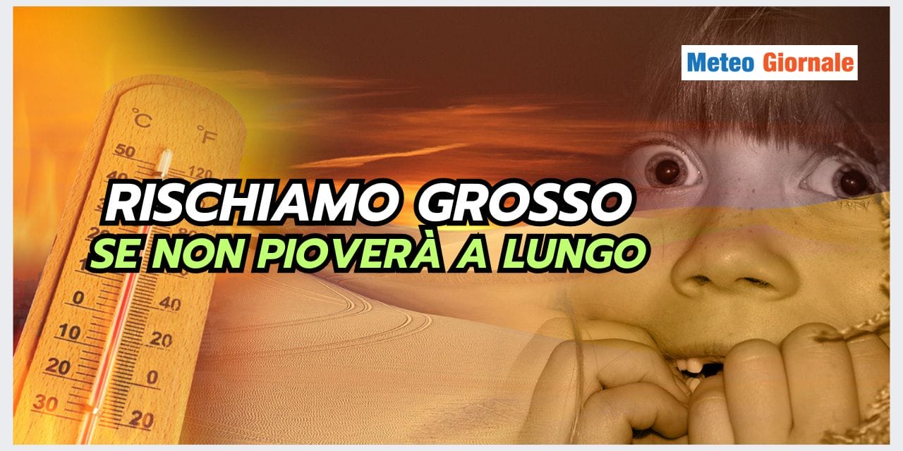 Meteo: possiamo rischiare grosso in vista dell’ESTATE. Ecco i motivi