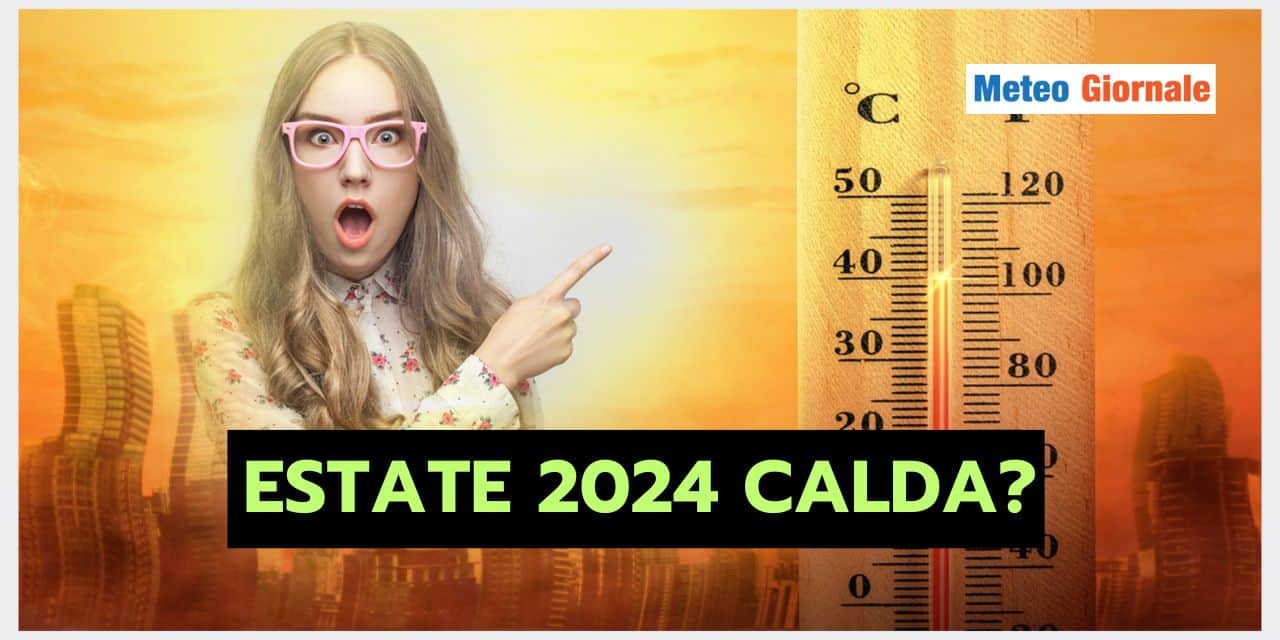 Estate 2024 infernale? Non diamo aggettivi a caso, anche se…