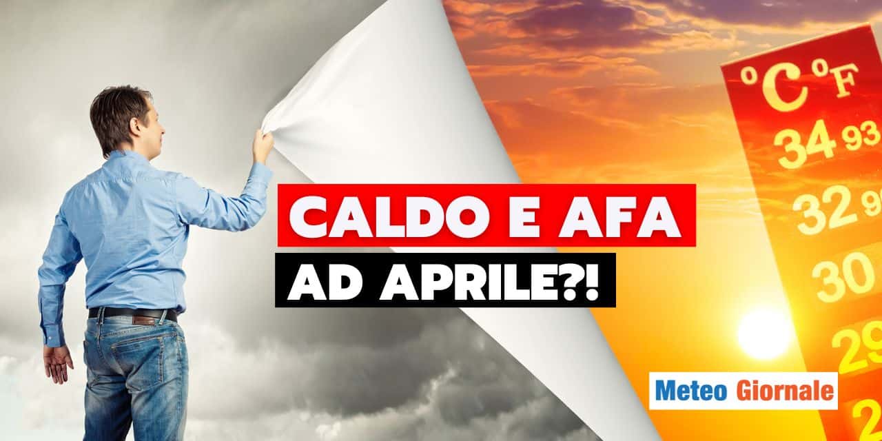 meteo caldo afa aprile