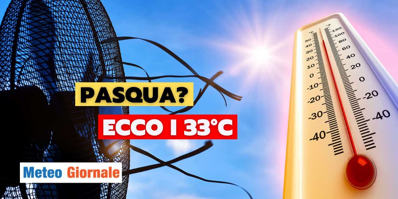 Meteo: follie di Primavera, caldo precoce fino a 33°C su…