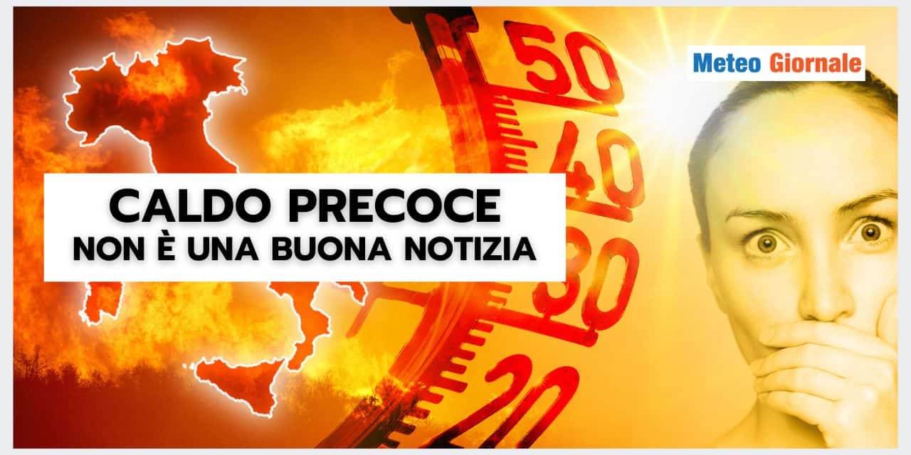 Meteo: il caldo precoce non è una buona notizia