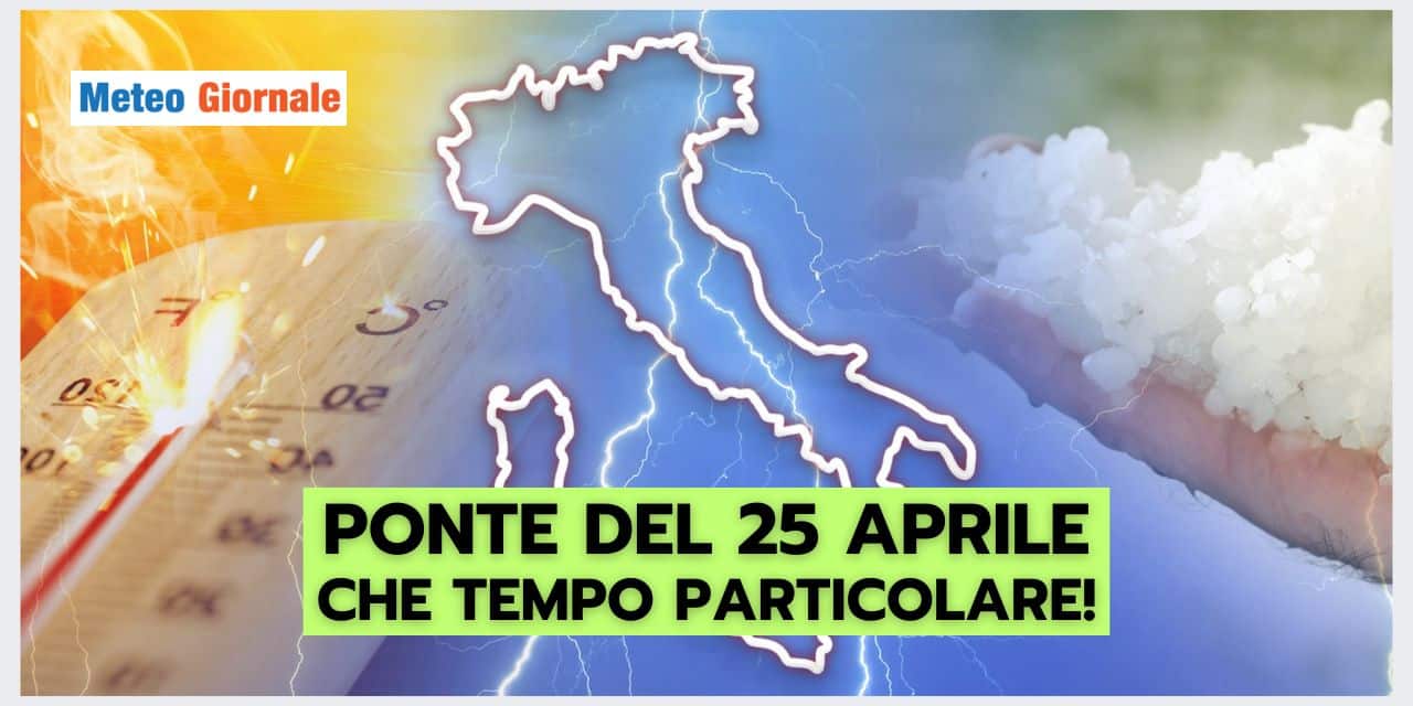 Ponte del 25 Aprile: il meteo sarà PARTICOLARE