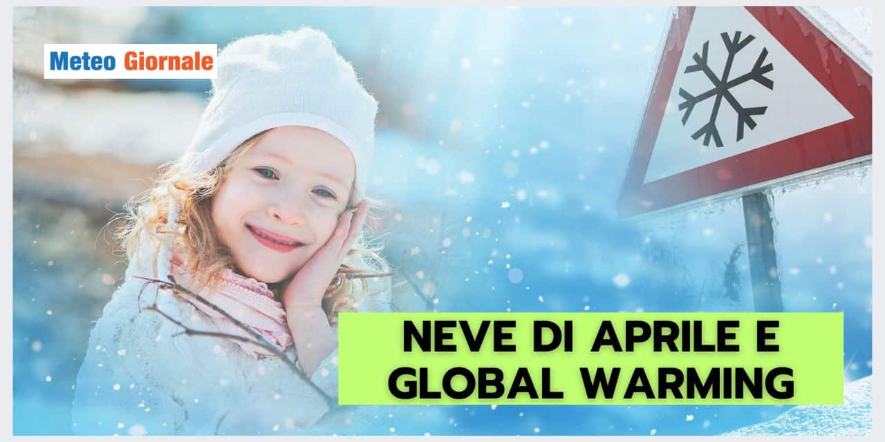 NEVE di Aprile e cambiamenti meteo climatici: il legame