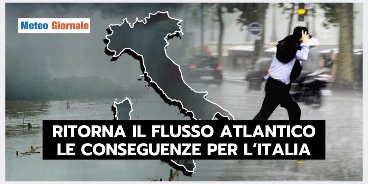 Meteo: ritorna il FLUSSO ATLANTICO, ecco cosa comporta per l’Italia