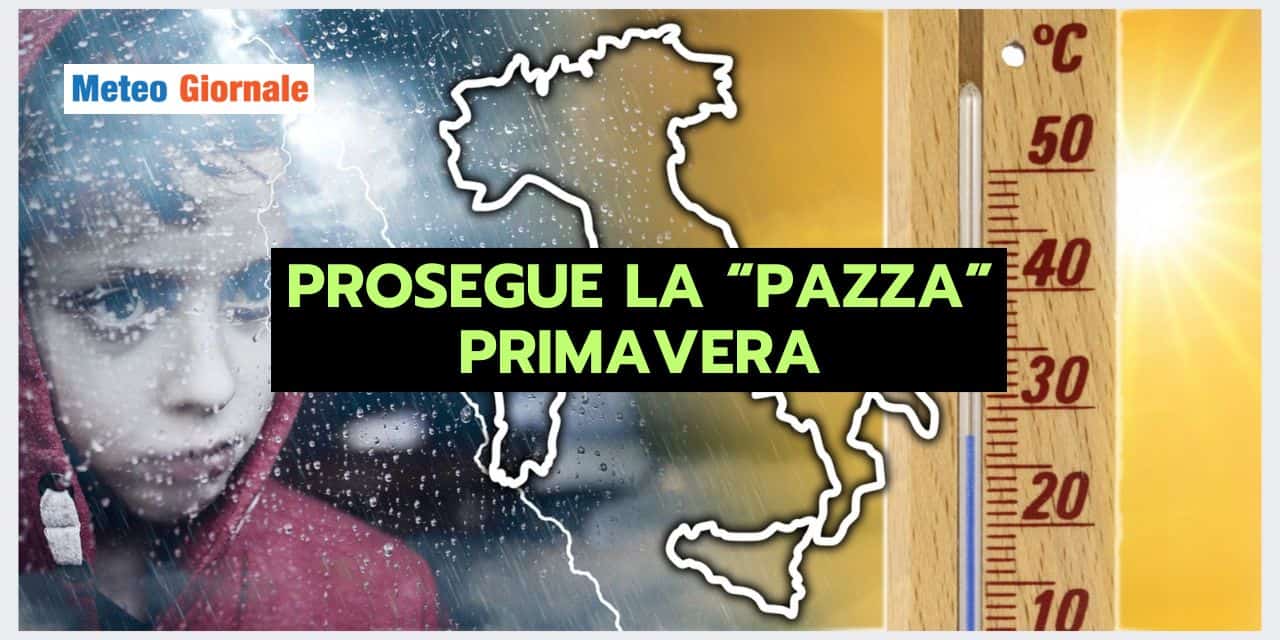 PRIMAVERA PAZZA, le grandi manovre meteo di Maggio