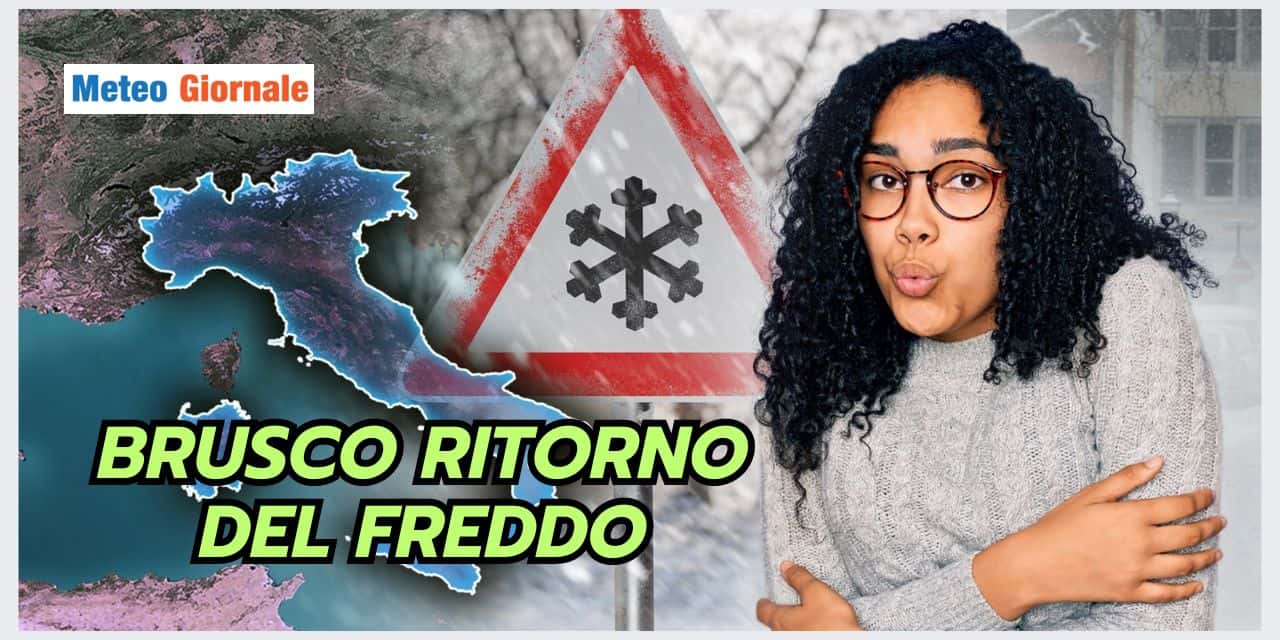 Meteo: BRUSCO ritorno dell’INVERNO, poi sorprese ulteriori