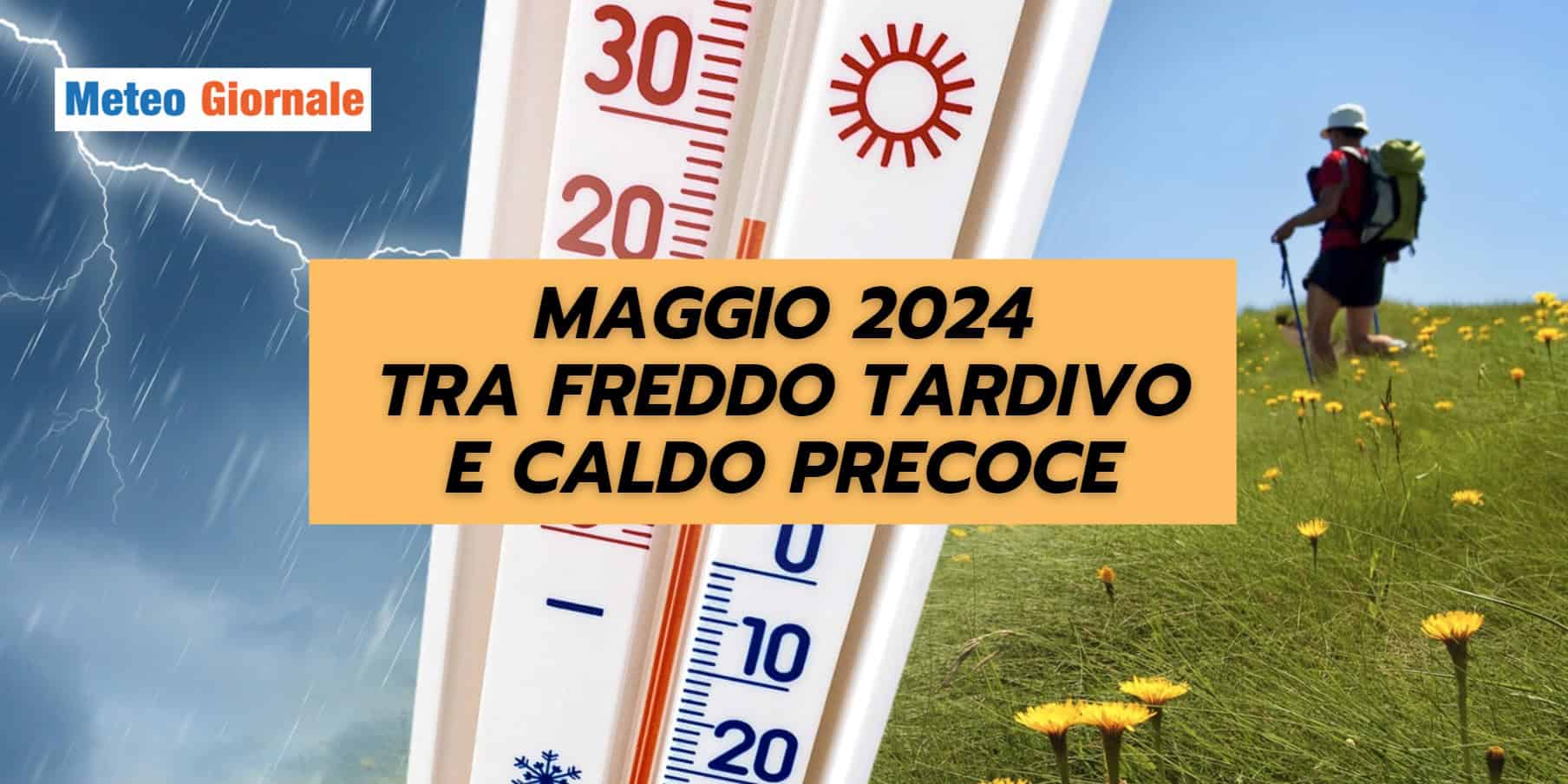 Meteo Maggio: tra SBUFFI INVERNALI e CALDO ESTIVO