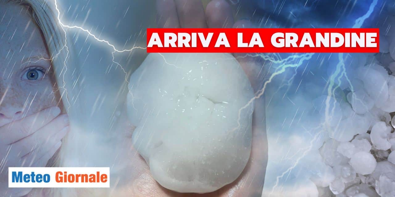 meteo arriva la grandine grossa